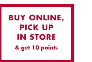 BUY ONLINE, PICK UP IN STORE