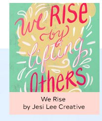 WE RISE BY JESI LEE CREATIVE