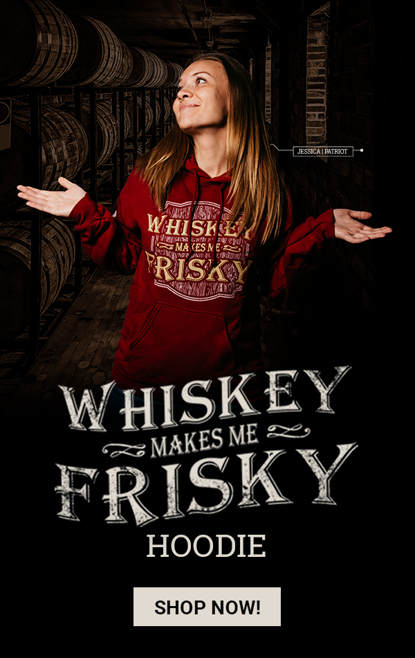 Woman in a Whiskey Makes Me Frisky Hoodie!