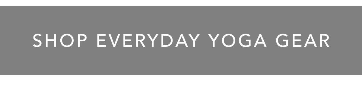 Shop Everyday Yoga Gear