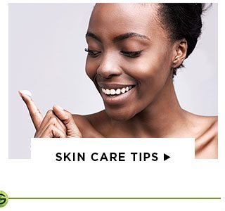 SKIN CARE TIPS >