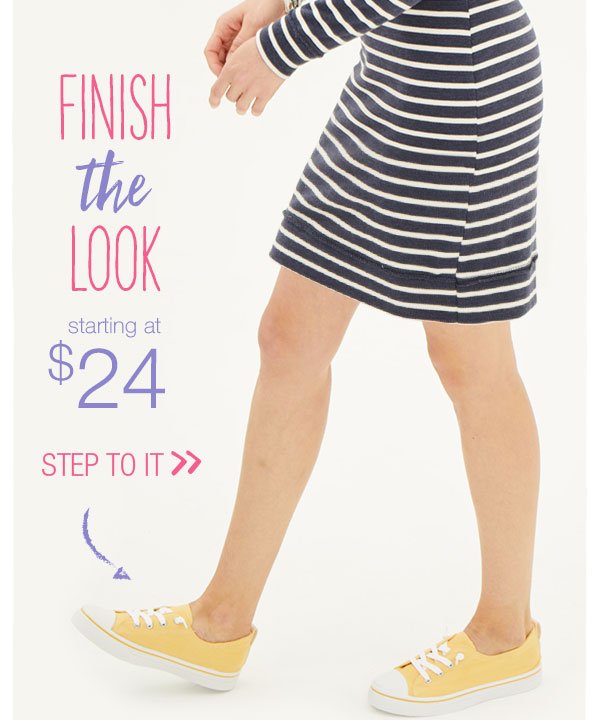 Finish the look. Starting at $24. Step to it.