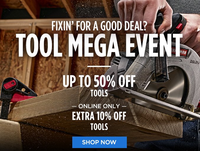 FIXIN' FOR A GOOD DEAL? TOOL MEGA EVENT | UP TO 50% OFF TOOLS -ONLINE ONLY- EXTRA 10% OFF TOOLS | SHOP NOW