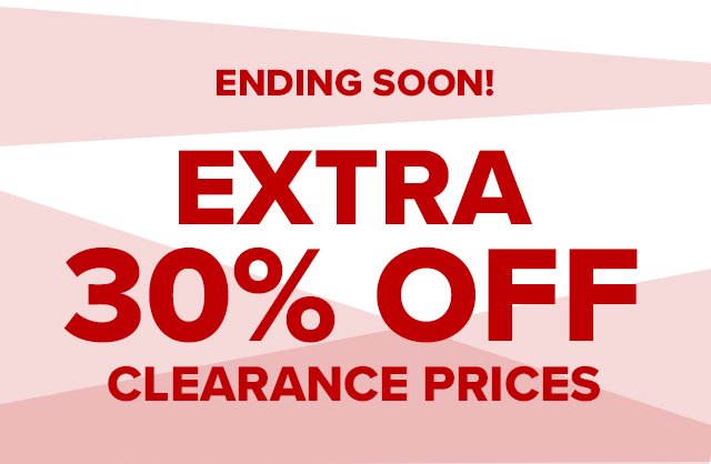 Ends today! Extra 30% Off Clearance Prices