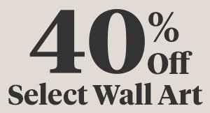 40% Off Select Wall Art