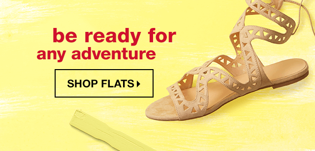 Be Ready for Any Adventure - Shop Flats