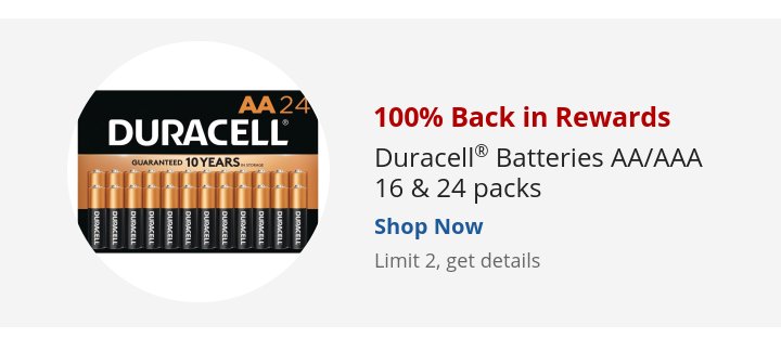 Recommended Offer: 100% Back in Rewards Duracell® Batteries AA/AAA 16 & 24 packs Limit 2, get details