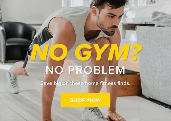 No gym no problem | shop now