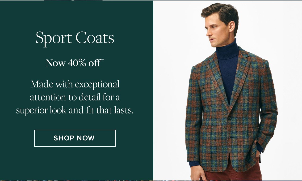 Sport Coats Now 40% off. Made with exceptional attention to detail for a superior look and fit that lasts. Shop Now