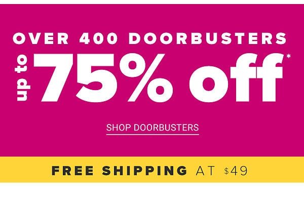 Up to 75% off Doorbusters - Shop Doorbusters