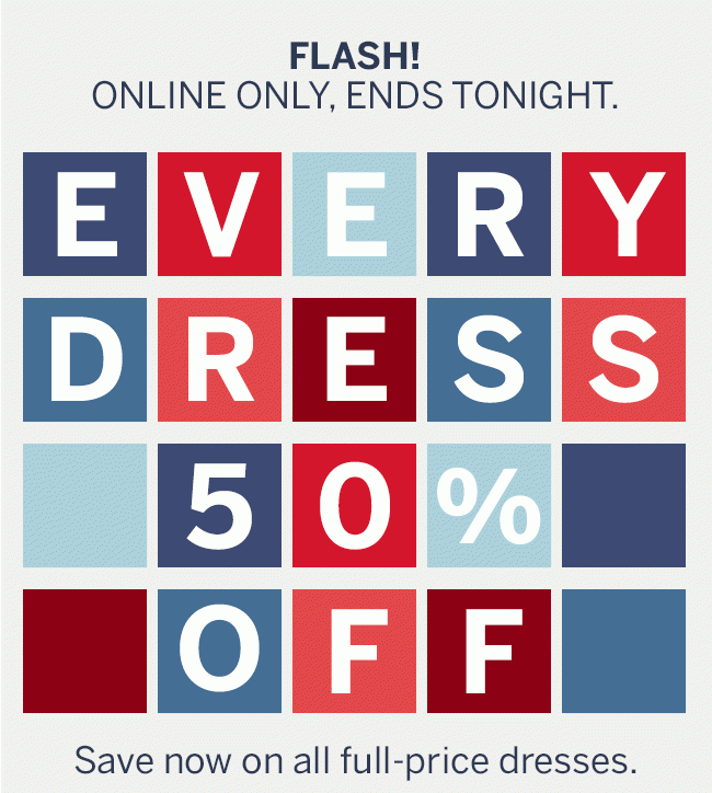 Flash Sale ONline ONly. Every Dress 50% OFF