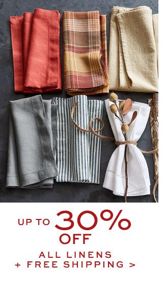 30% OFF ALL LINENS + FREE SHIPPING >