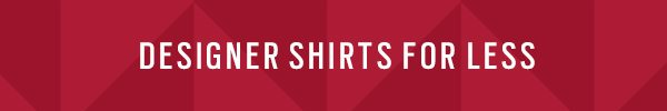 Designer Shirts For Less