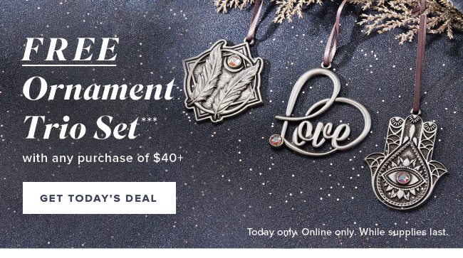 Deck your halls with today’s deal. Spend $40 or more and get the ornament trio set for free. 