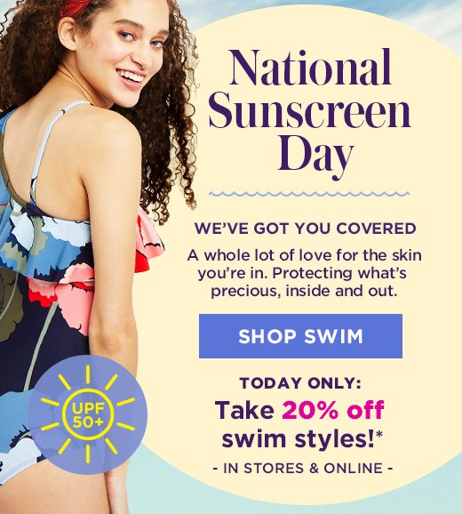 Happy National Sunscreen Day - We've got you covered! Today Only: Take 20% off swim styles