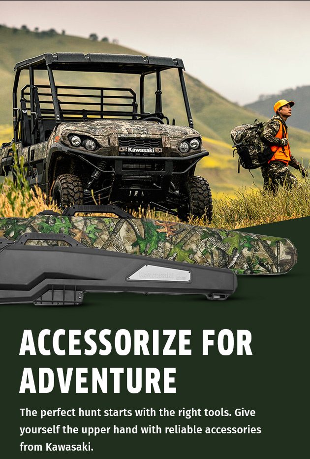 The perfect hunt starts with the right tools. Give yourself the upper hand with reliable accessories from Kawasaki.