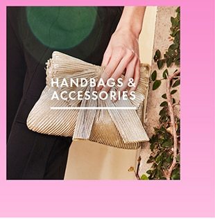 HANDBAGS & ACCESSORIES