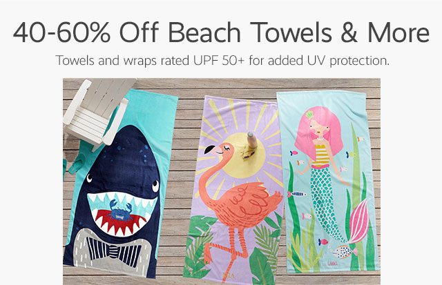 40-60% OFF BEACH TOWELS & MORE
