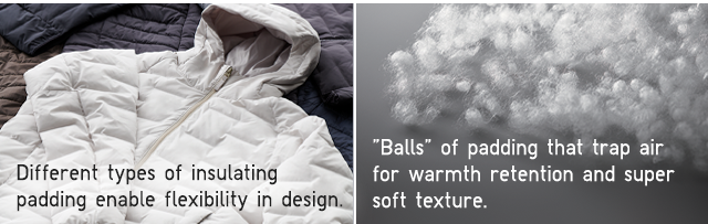 BANNER 1 - DIFFERENT TYPES OF INSULATING PADDING ENABLE FLEXIBILITY IN DESSIGN. BALLS OF PADDING THAT TRAP AIR FOR WARMTH RETENTION AND SUPER SOFT TEXTURE.