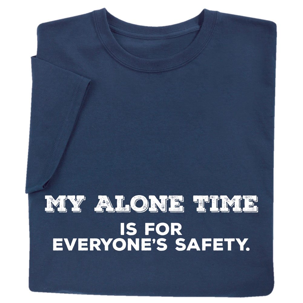 My Alone Time is for Everyone's Safety Shirts