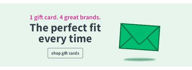 1 giftcard. 4 great brands. The perfect fit every time | shop gift cards 