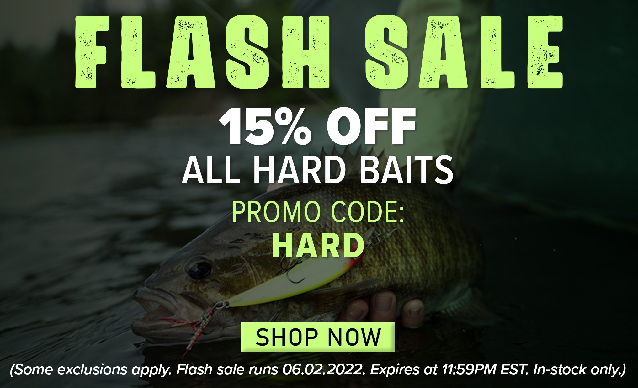 Flash Sale 15% Off All Hard Baits Promo Code: HARD Shop Now (Some exclusions apply. Flash run 06.02.2022. Expires at 11:59PM EST. In-stock only.)