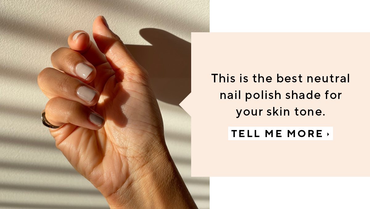 This is the best neutral nail polish shade for your skin tone.