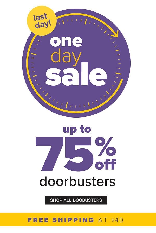 One Day Sale! Up to 75% off Doorbusters - Shop All Doorbusters