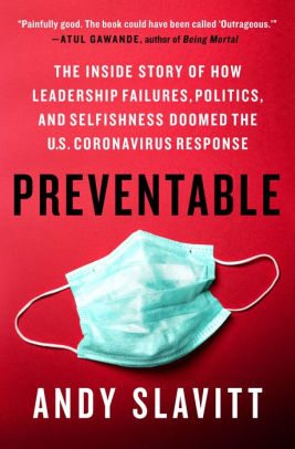 BOOK | Preventable: The Inside Story of How Leadership Failures, Politics, and Selfishness Doomed the U.S. Coronavirus Response by Andy Slavitt