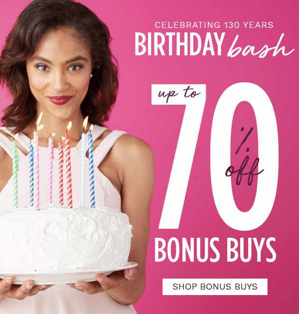 Birthday Bash - Up to 70% off Bonus Buys. Shop Bonus Buys.