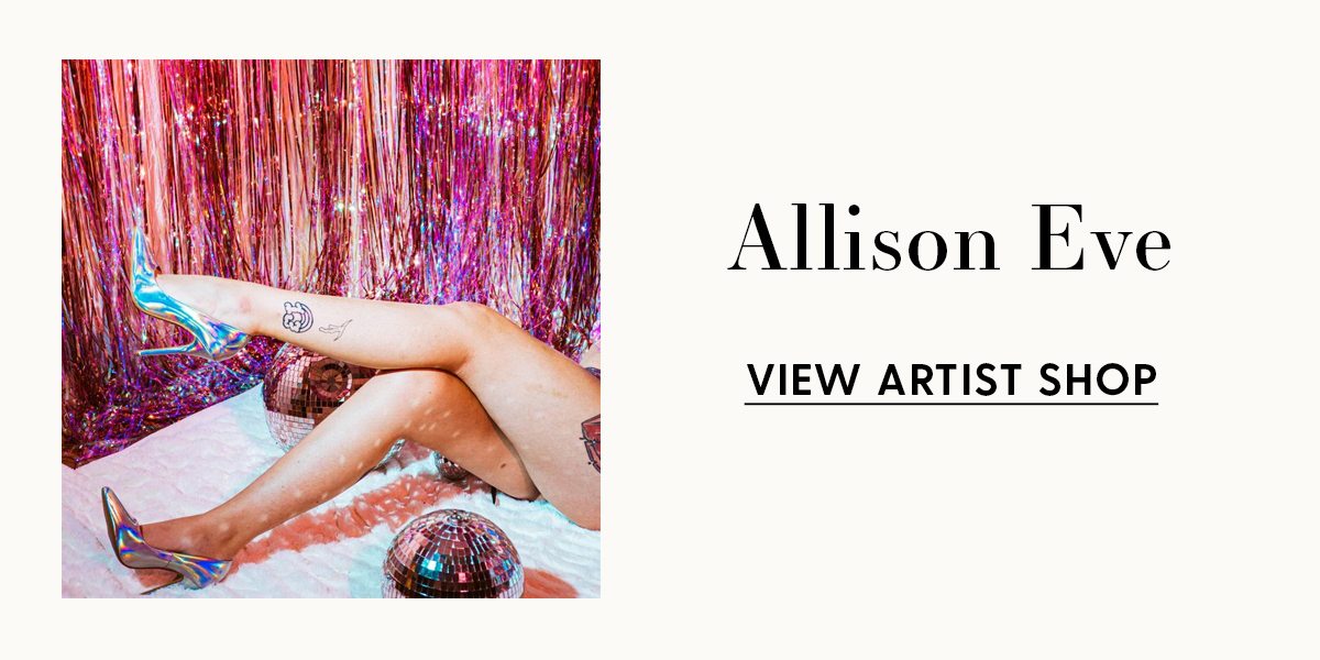 Allison Eve | VIEW ARTIST SHOP