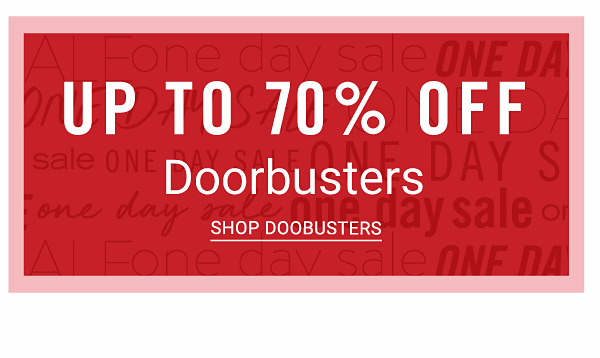 Up to 70% off Doorbusters. Shop Doorbusters.