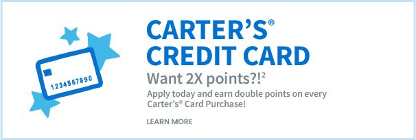 Carter's® credit card | Want 2X points?!2 | Apply today and earn double points on every Carter's® Card Purchase! | Learn more