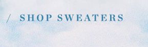 Shop Sweaters.
