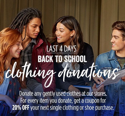 LAST 4 DAYS | BACK TO SCHOOL clothing donations | Donate any gently used clothes at our stores. For every item you donate, get a coupon for 20% OFF your next single clothing or shoe purchase.