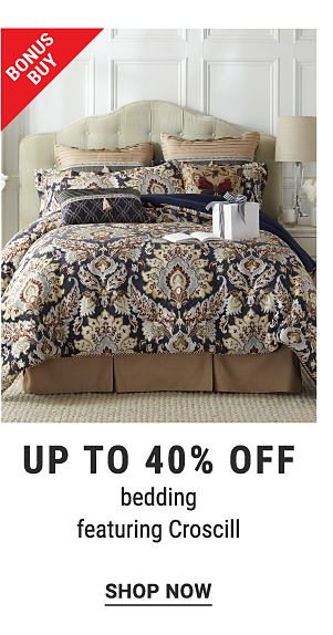 Bonus Buy - Up to 40% off bedding featuring Croscill. Shop Now.