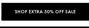 Shop Extra 50% Off Sale*