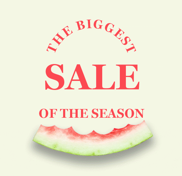 The biggest sale of the season.