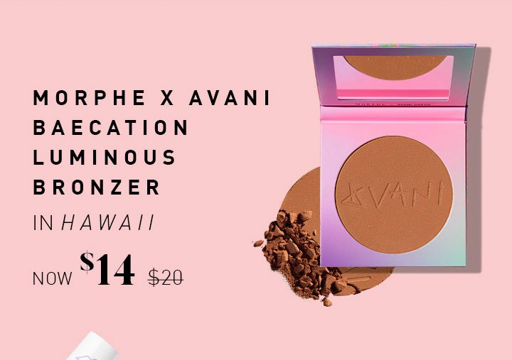 Morphe X Avani Baecation Luminous Bronzer in Hawaii NOW $14 $20