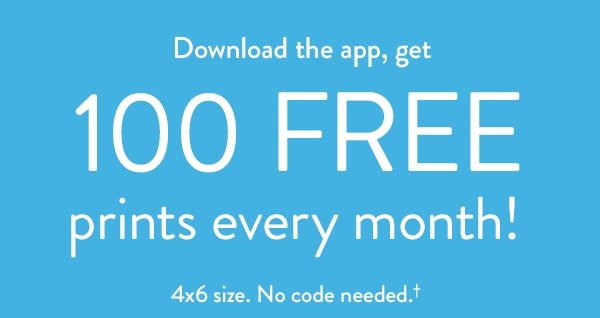 Download the app, get 100 Free prints every month! 4x6 size. No code needed.†