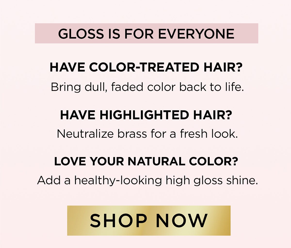 Gloss is for everyone shop now