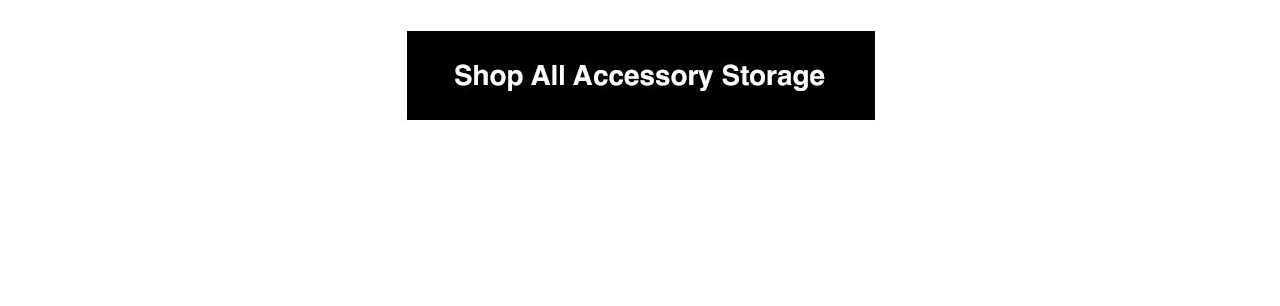 Shop All Accessory Storage