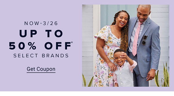 Now through March 26. Up to 50% off select brands. Get coupon.