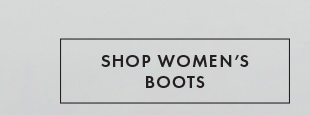 SHOP WOMEN’S BOOTS