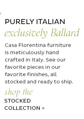 Stocked Casa Florentina Collection