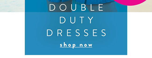 Double Duty Dresses - Shop Now