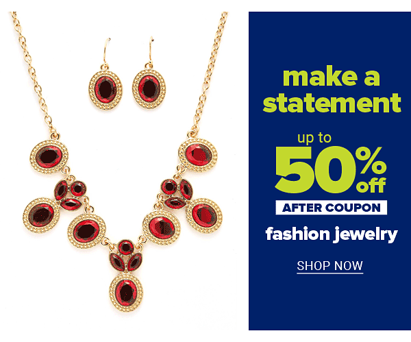 Make a statement - Up to 50% off fashion jewelry after coupon. Shop Now.