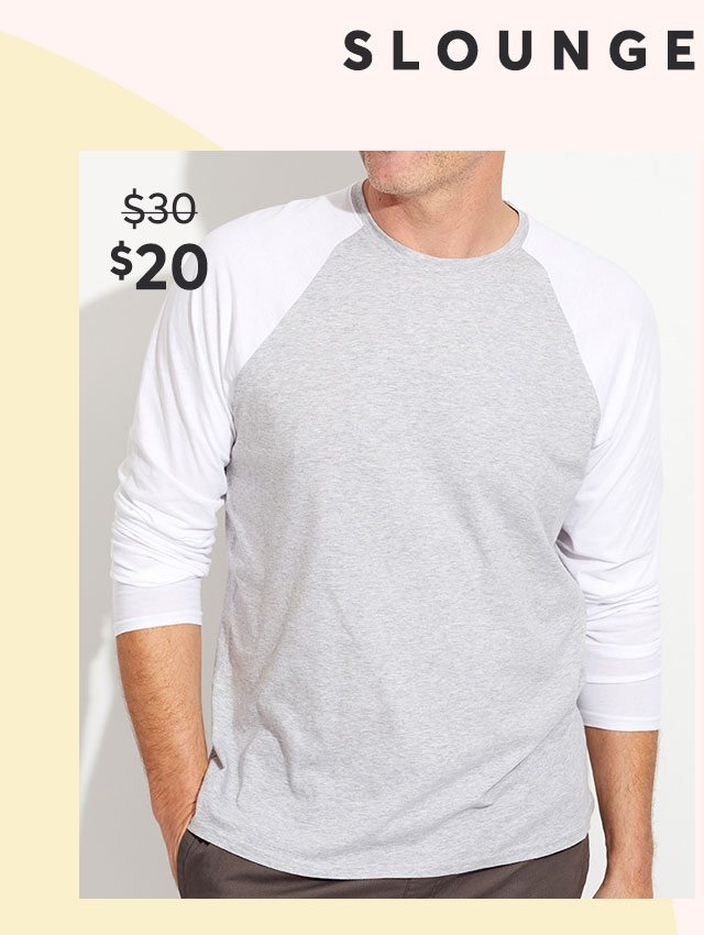 Slounge for Him: Featherweight Baseball Tee $20