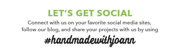 Let's get social. #handmadewithjoann.