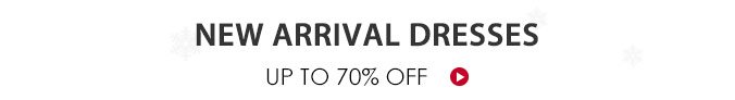 New Arrival Dresses Up To 70% Off